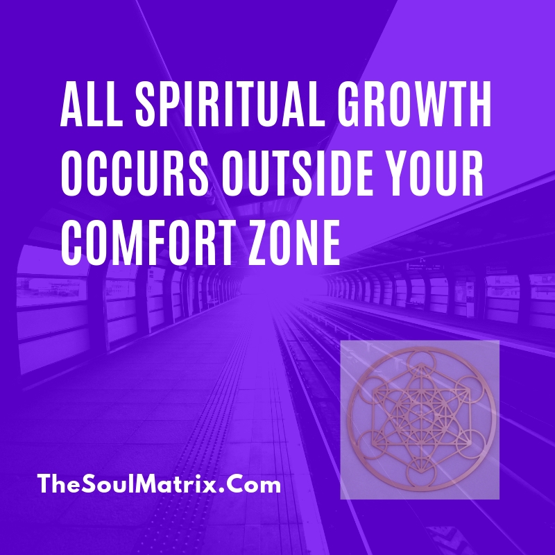All Spiritual Growth Occurs Outside Your Comfort Zone